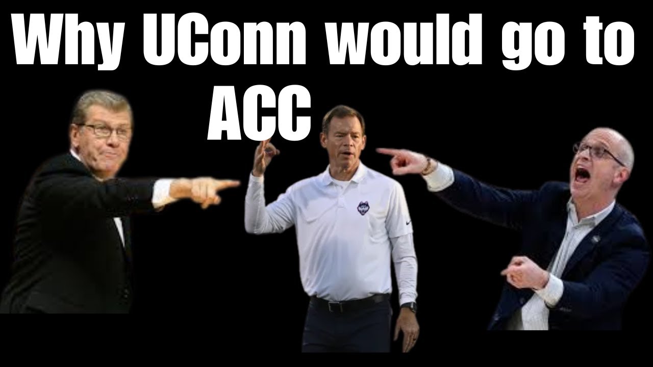 UConn to the ACC - Why would it happen & is it a Good Move or Not?