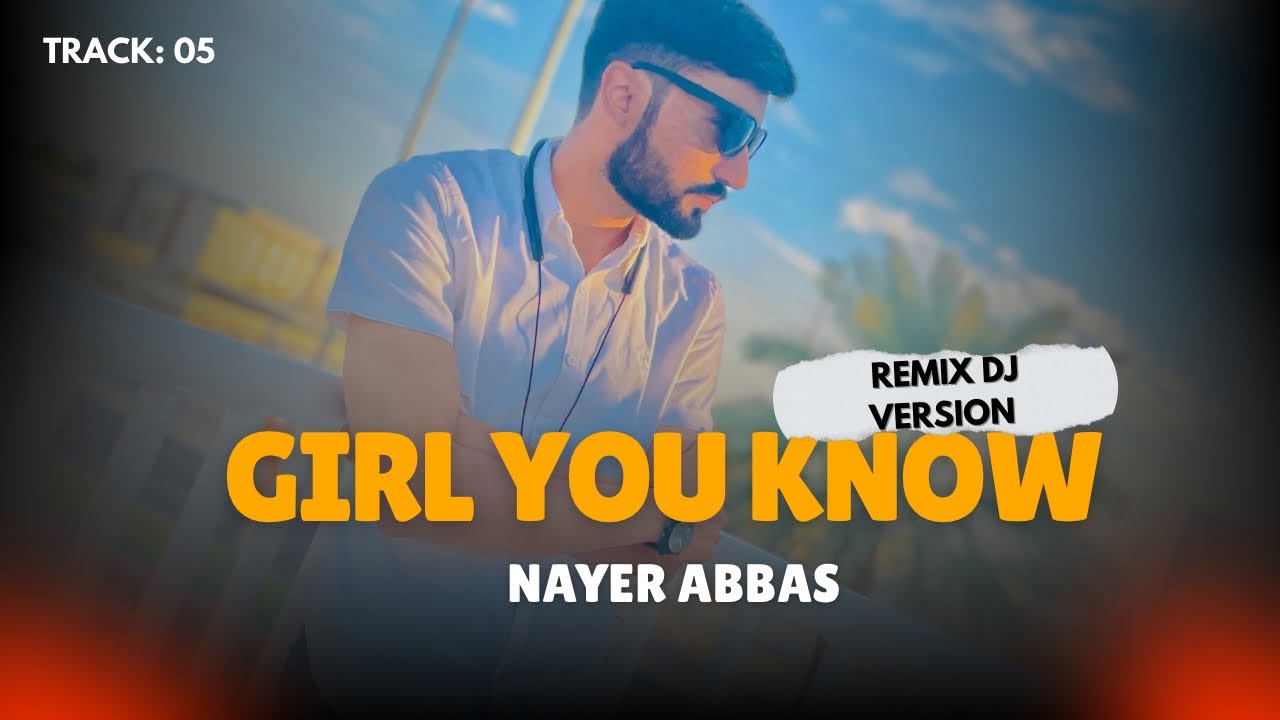 Girl You Know That I Love You  | Remix Dj Version  | Nayer Abbas | New Punjabi Song 2026 