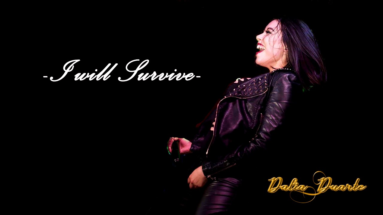 I Will Survive- Dalia Duarte