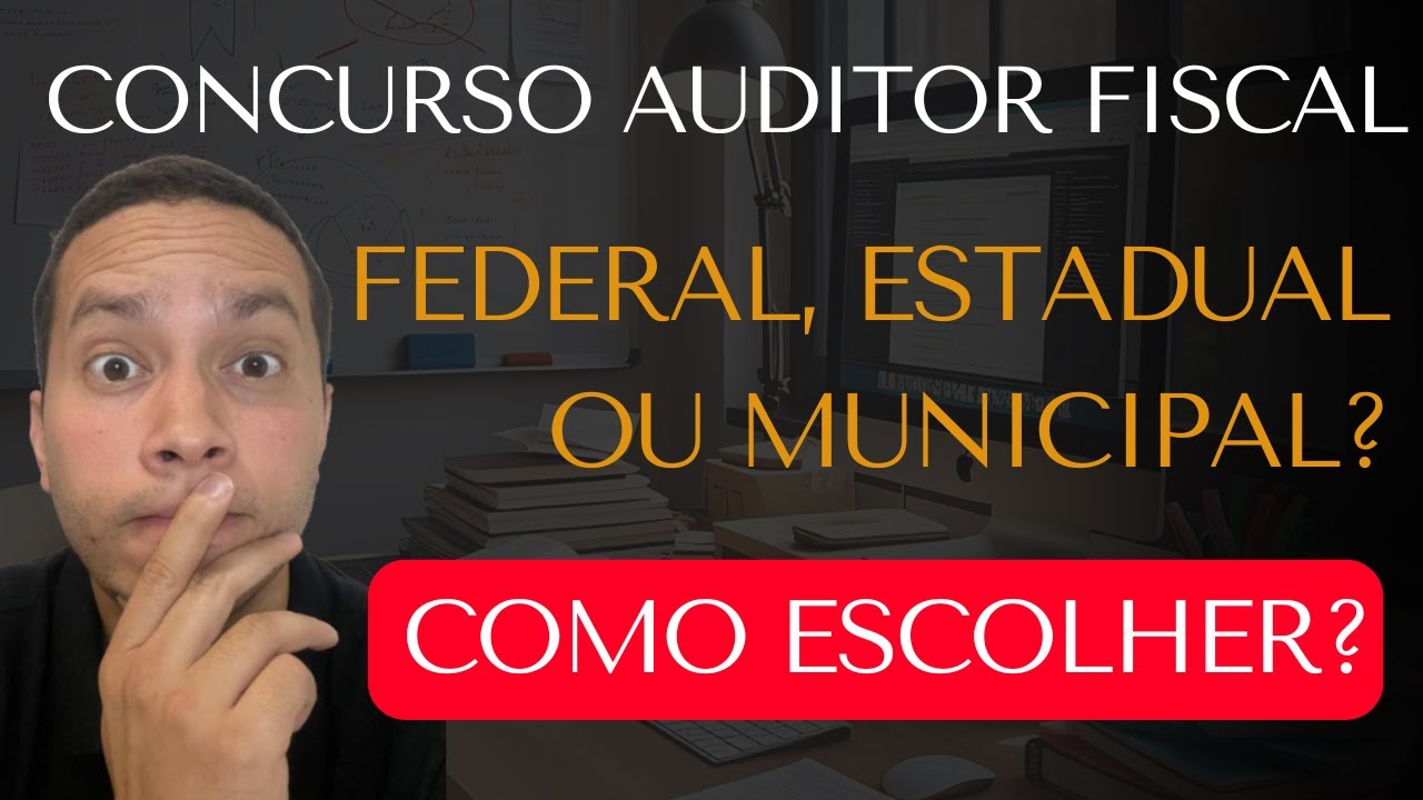 AUDITOR FISCAL: Federal, Estadual ou Municipal? Diferenças, Vantagens e Como Escolher!