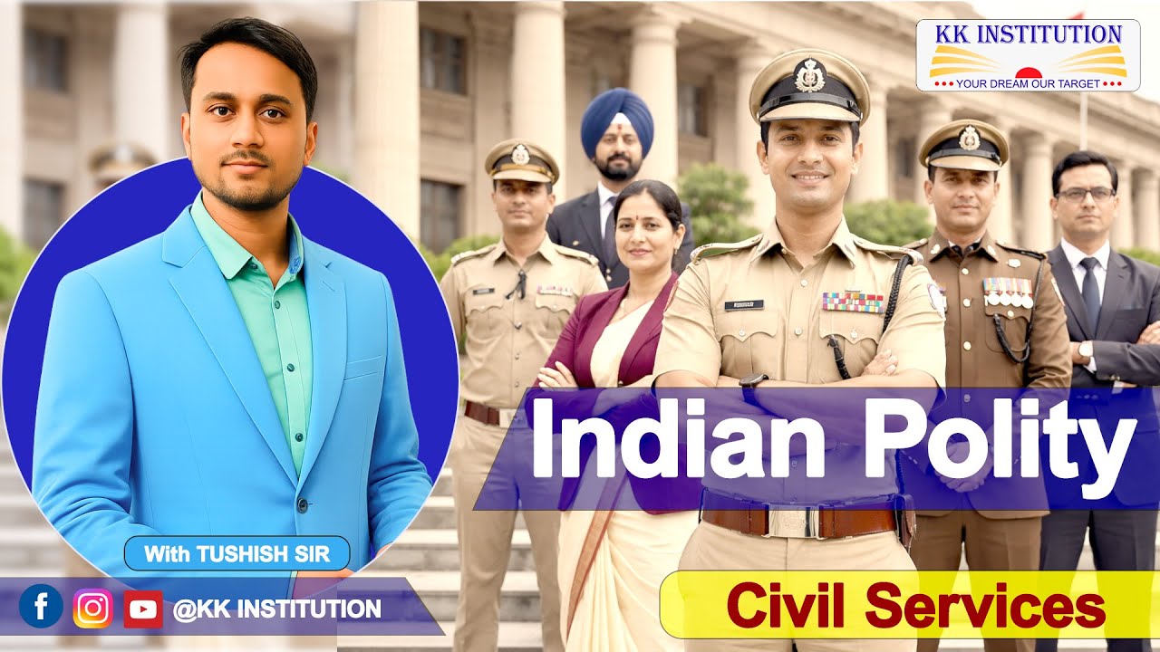 Indian Polity | Civil Services | With Tushish Sir | KK Institution