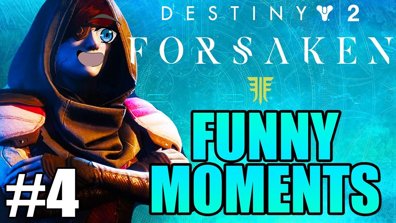 FUNNY FORSAKEN HIGHLIGHTS! FUNNIEST! | Funny Destiny 2 Forsaken DLC Gameplay Part 4