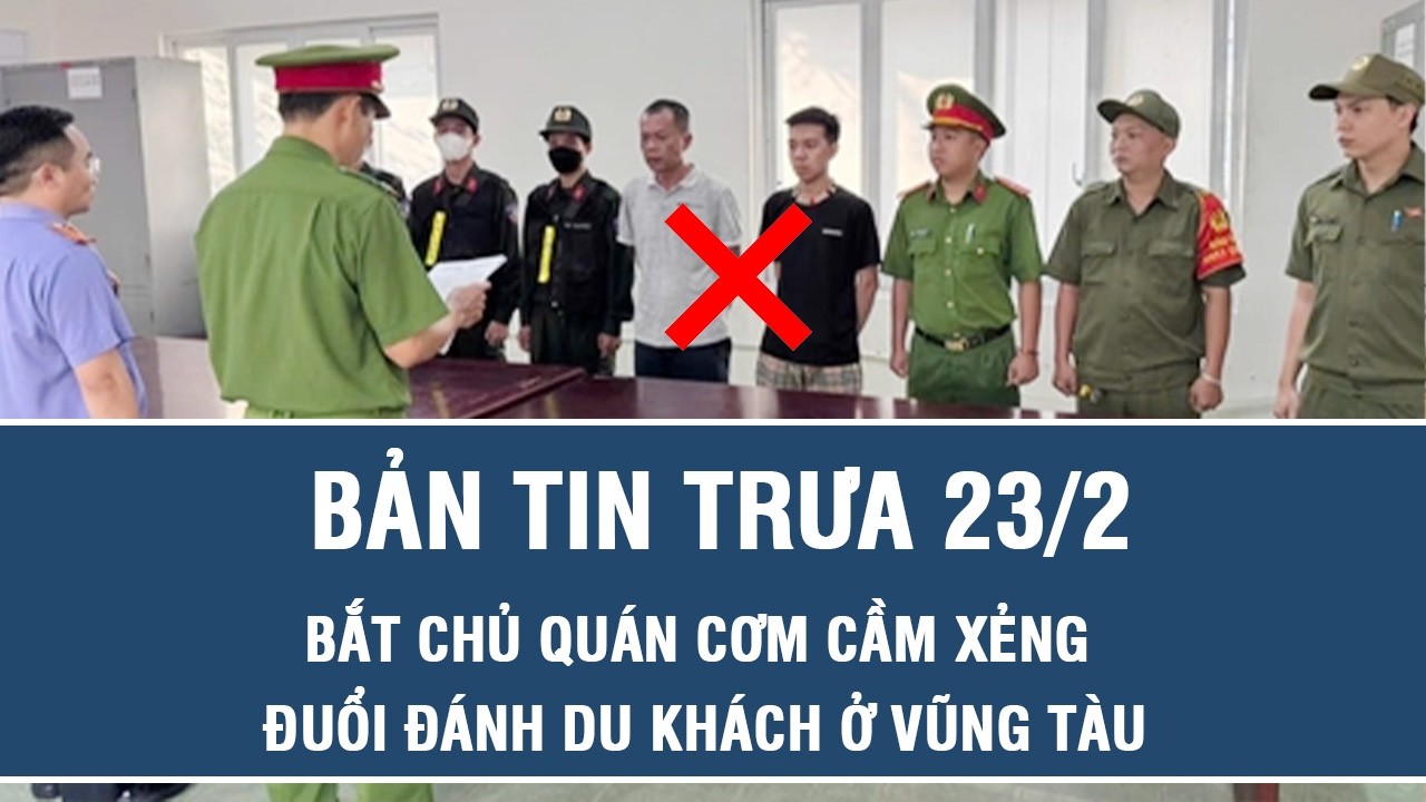 Trưa 23/2: Bắt chủ quán cơm ở Vũng Tàu cầm xẻng đuổi đánh du khách, hé lộ nguyên nhân xô xát