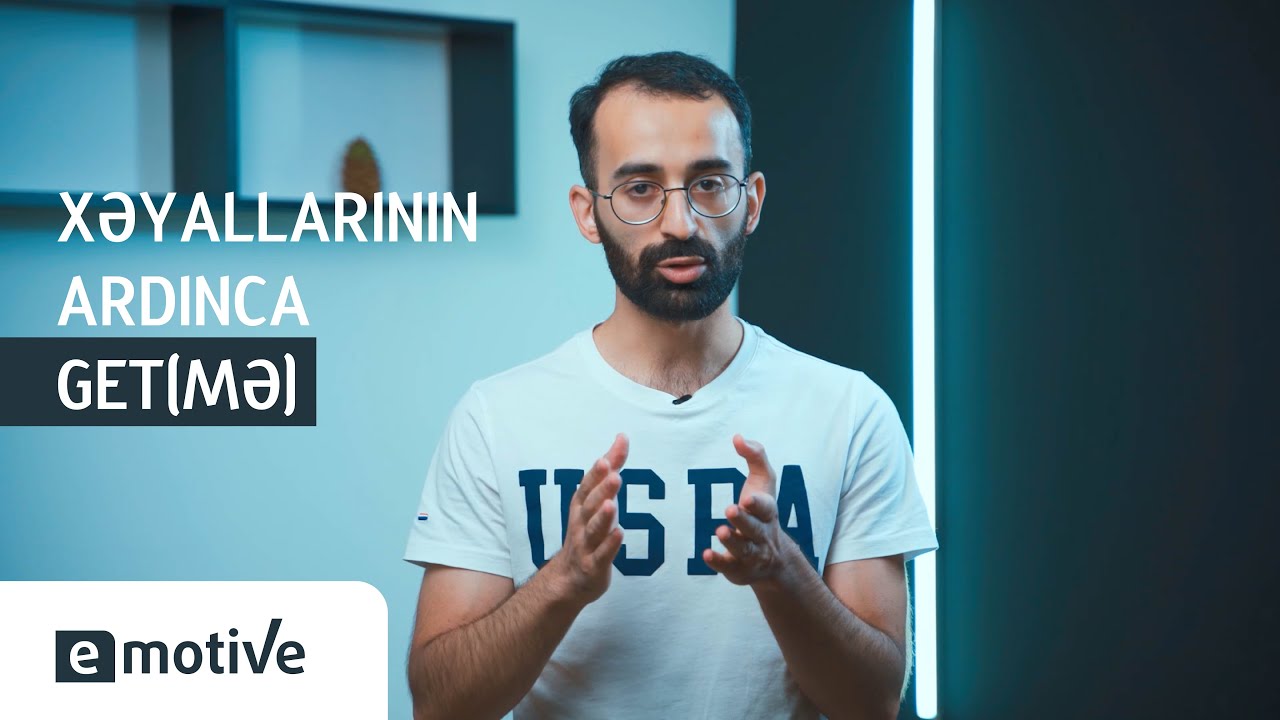 Xəyallarının ardınca get(mə) | E-motive | Yusif Nəbiyev