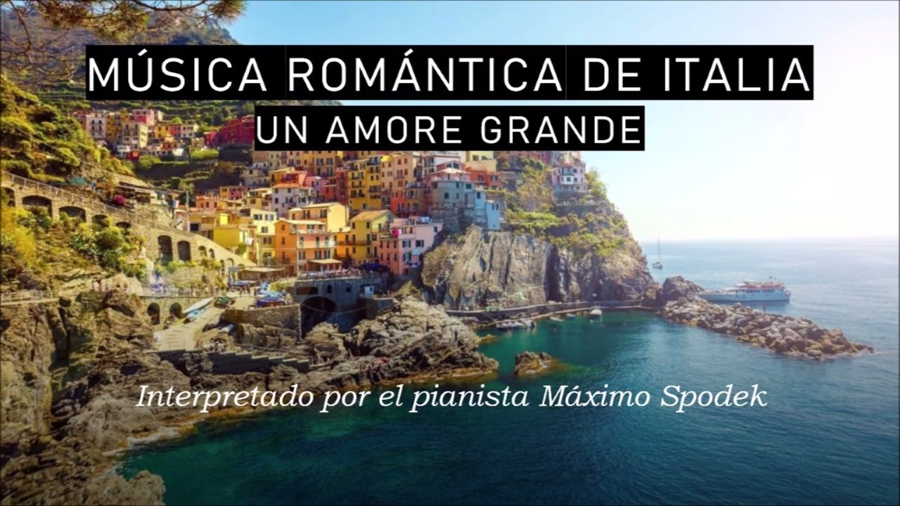 M&uacute;sica Rom&aacute;ntica de Italia, Un Amore Grande, Baladas y Melod&iacute;as en piano y Arreglo Instrumental