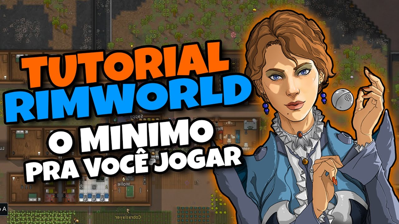 O MINIMO QUE VOCÊ PRECISA SABER PRA JOGAR RIMWORLD (Parte 1)