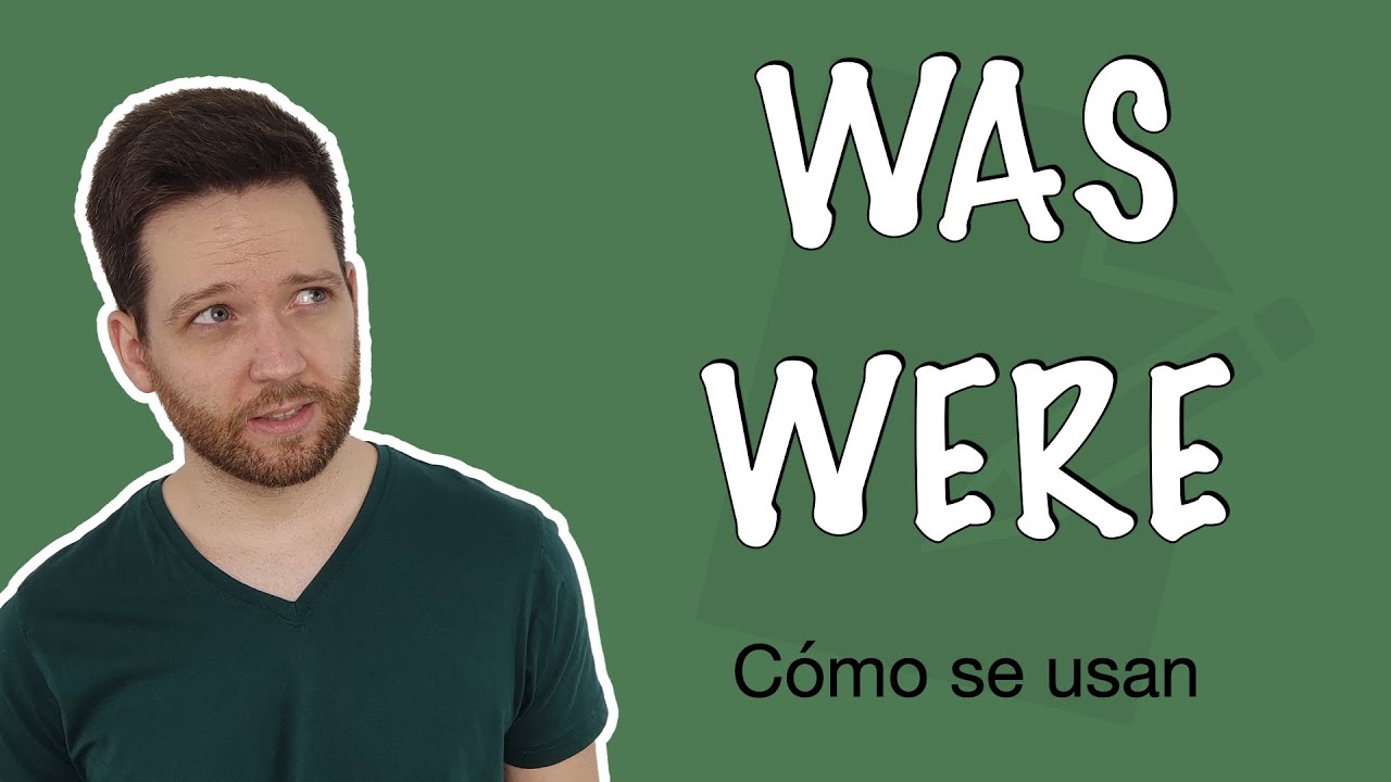 Cuándo usar WAS y WERE en inglés · El verbo TO BE en el pasado