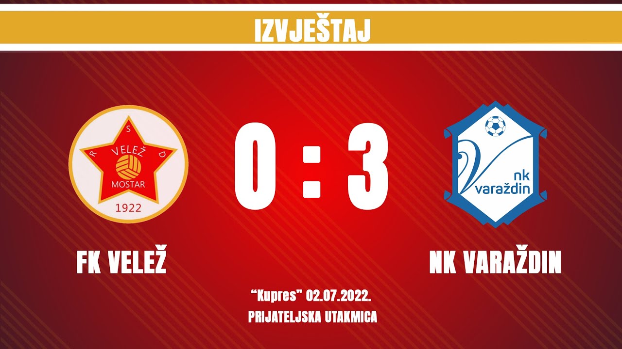 IZVJEŠTAJ | FK Velež - NK Varaždin | 0:3 | Prijateljska utakmica (Kupres, 02.07.2022.)