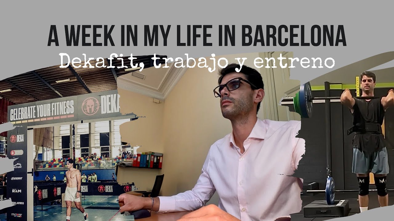A week in my life in Barcelona: Dekafit, trabajo y entreno.