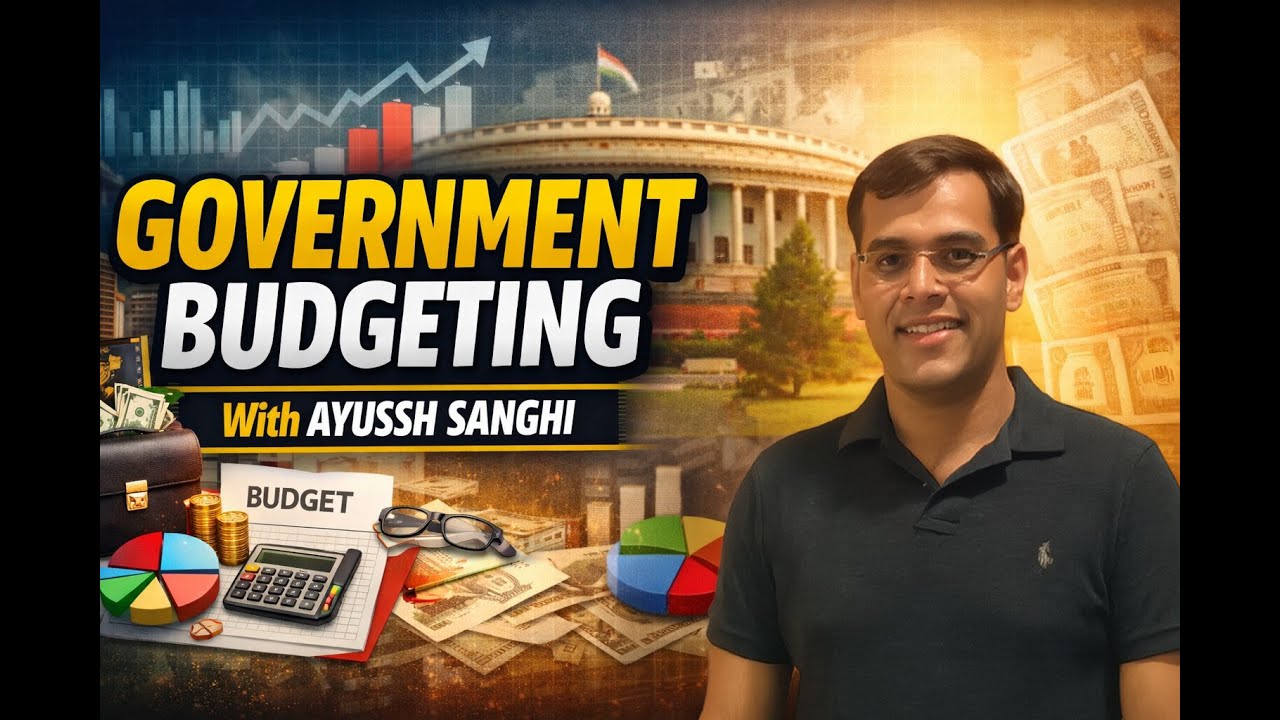 Government Budgeting Explained for UPSC | Complete Concept by Ayussh Sanghi || Part 1