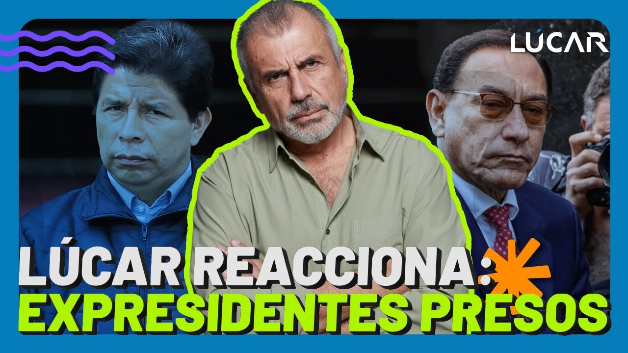NICOL&Aacute;S L&Uacute;CAR REACCIONA: EXPRESIDENTES PRESOS - MART&Iacute;N VIZCARRA Y PEDRO CASTILLO