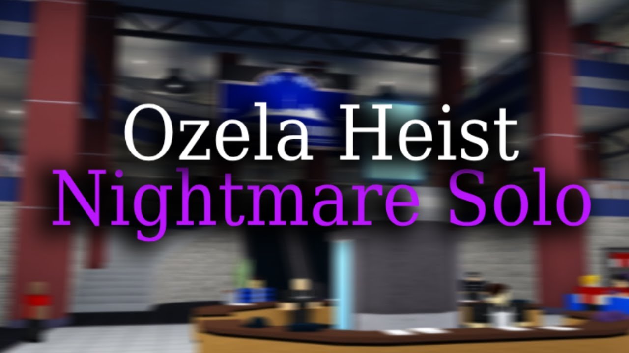 Ozela Heist Nightmare Solo | Notoriety