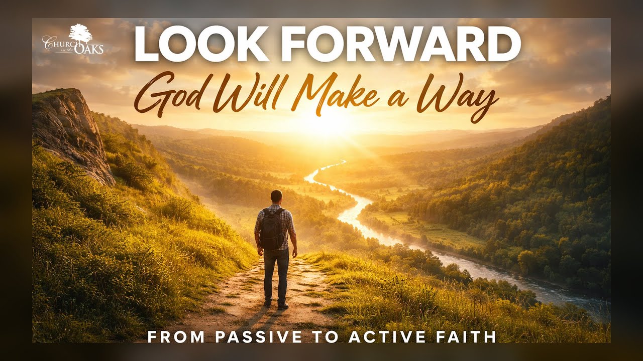 Look Forward God Will Make a Way — From Passive to Active Faith