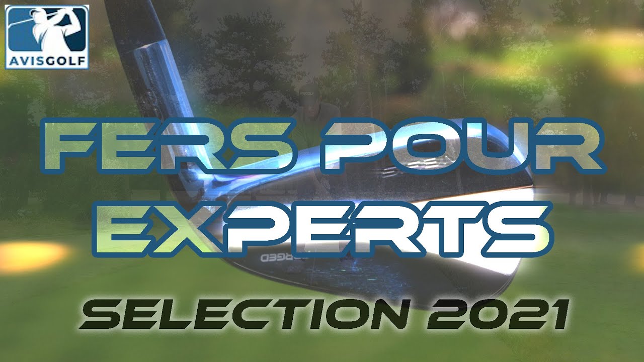 S&Eacute;LECTIONS 2021 : FERS pour EXPERTS.