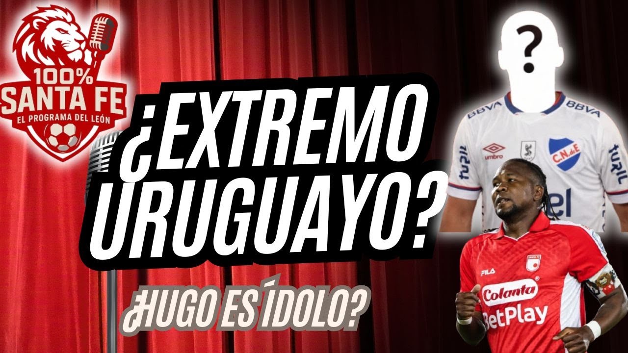 🚨100% SANTA FE| ¿SE VIENE EXTREMO URUGAYO?| ¿HUGO ES ÍDOLO?| MÁS DE 4.000 ABONOS👏