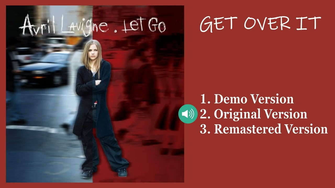 Avril Lavigne - Get Over It (All The Mixes: Demo, Original Mix and Remastered)