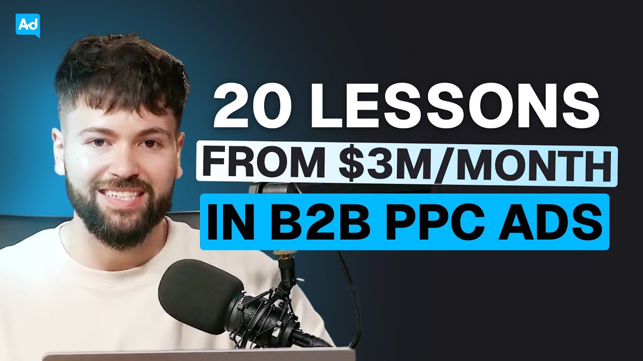 20 Lessons from Managing $3M/Month in B2B PPC Ads In 23 Mins