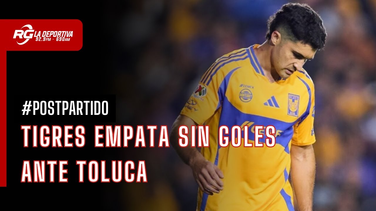 TIGRES EMPATA A 0 ANTE TOLUCA