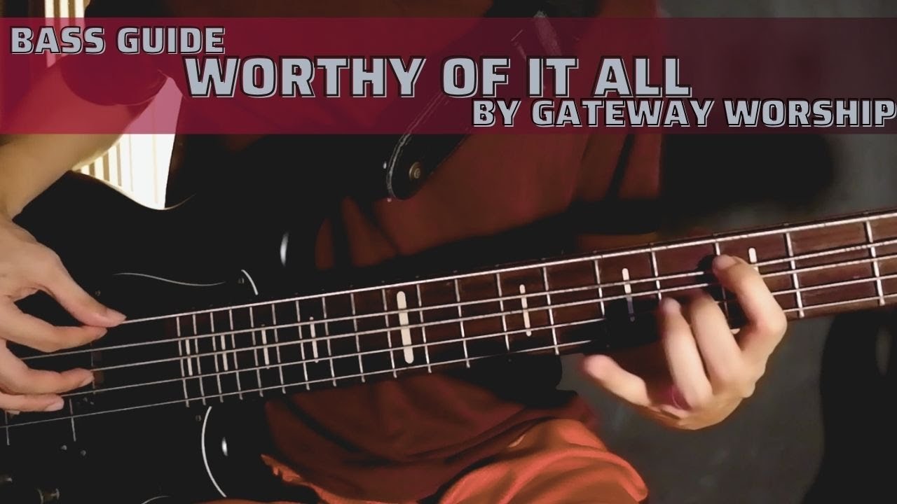 Worthy Of It All by Gateway Worship (Bass Guide by Jiky)