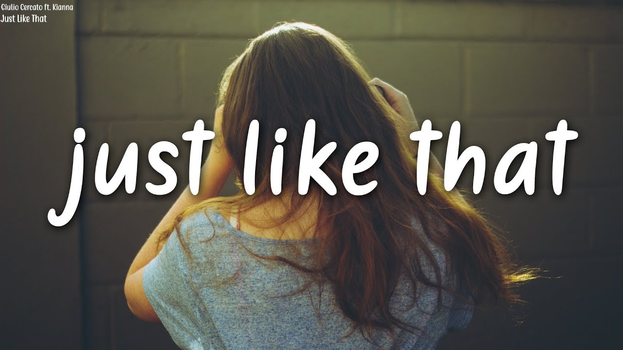 Giulio Cercato - Just Like That (Lyrics) ft. Kianna