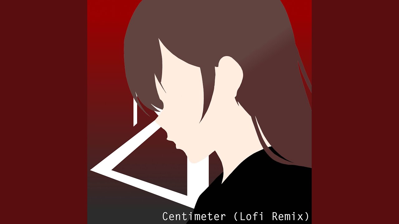 Centimeter (Lofi Remix)