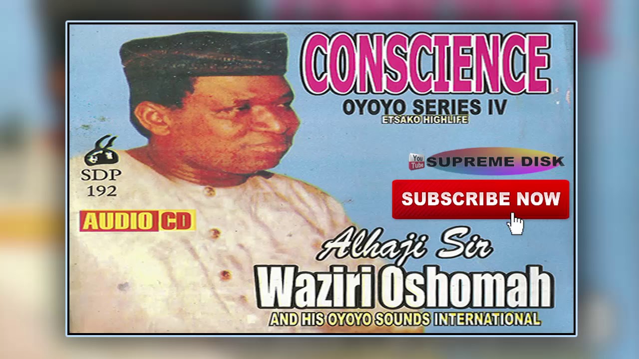 Etsako Music: Alhaji Sir Waziri Oshomah JP - CONSCIENCE (Full Album)