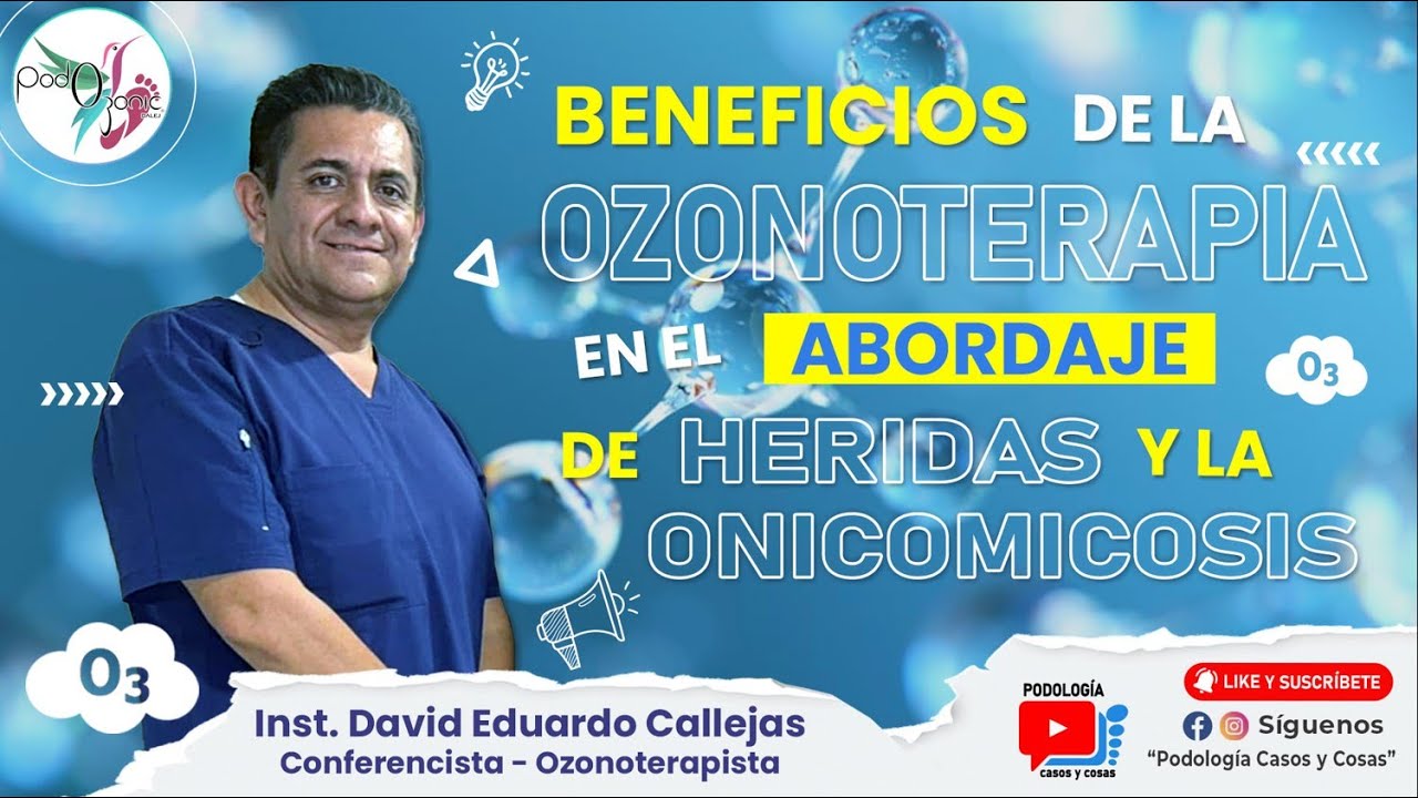 OZONOTERAPIA EN EL TRATAMIENTO DE HERIDAS | Dr. David Eduardo Calleja | Podología Casos y Cosas