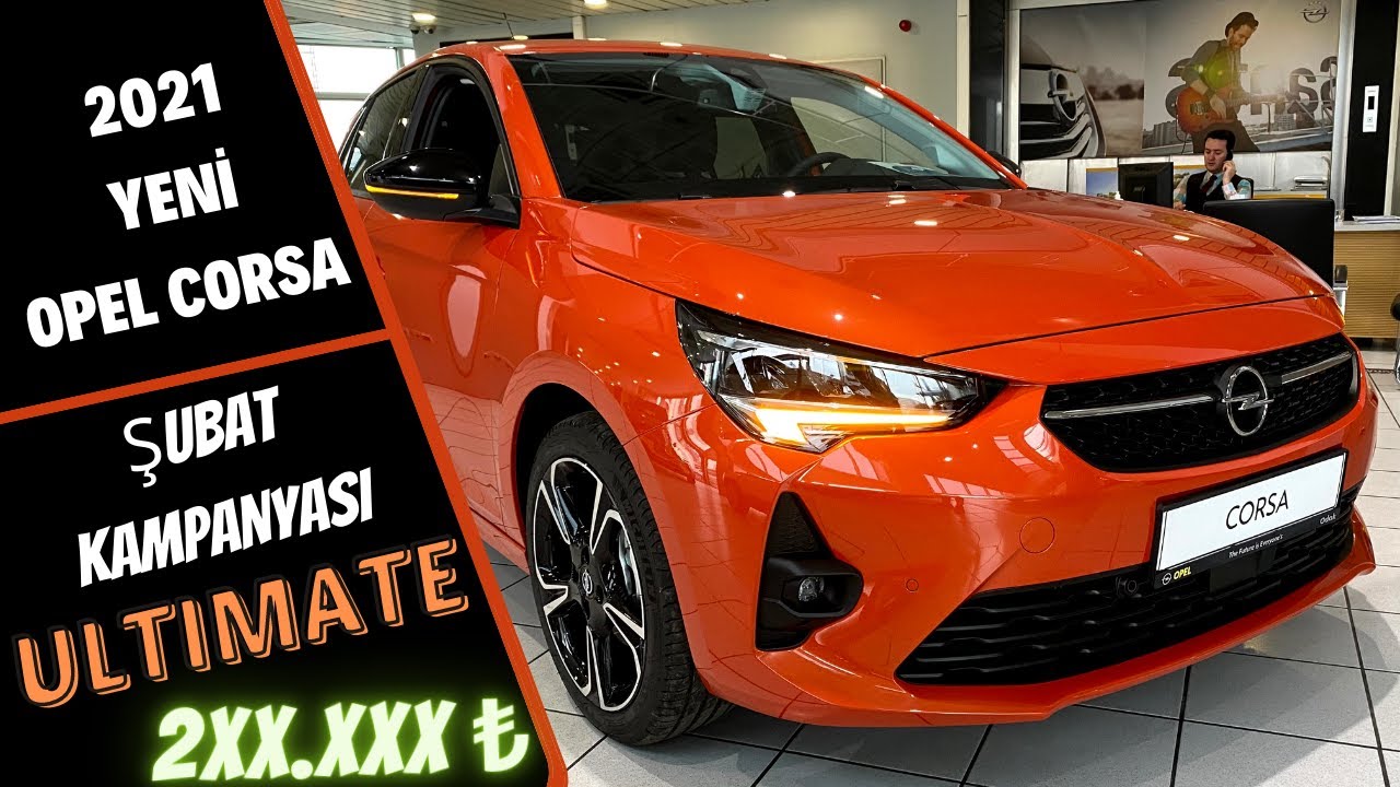 2021 YENİ OPEL CORSA / 1.2 Turbo 130 HP/ ŞUBAT KAMPANYASI / DETAYLI SHOWROOM İNCELEME VE FİYATLAR
