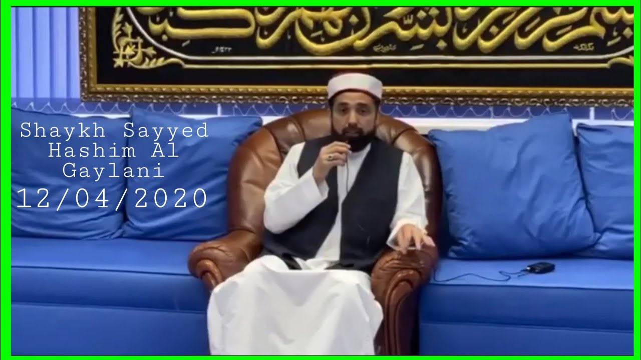 Important advice by Shaykh Sayyed Hashim Al Gaylani at today's online Mehfil