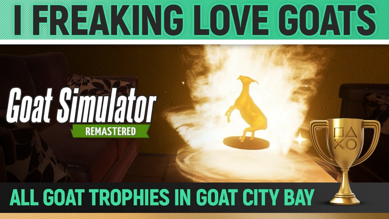 Goat Simulator Remastered - All 31 Goat City Bay Goat Trophies 🏆 I Freaking Love Goats
