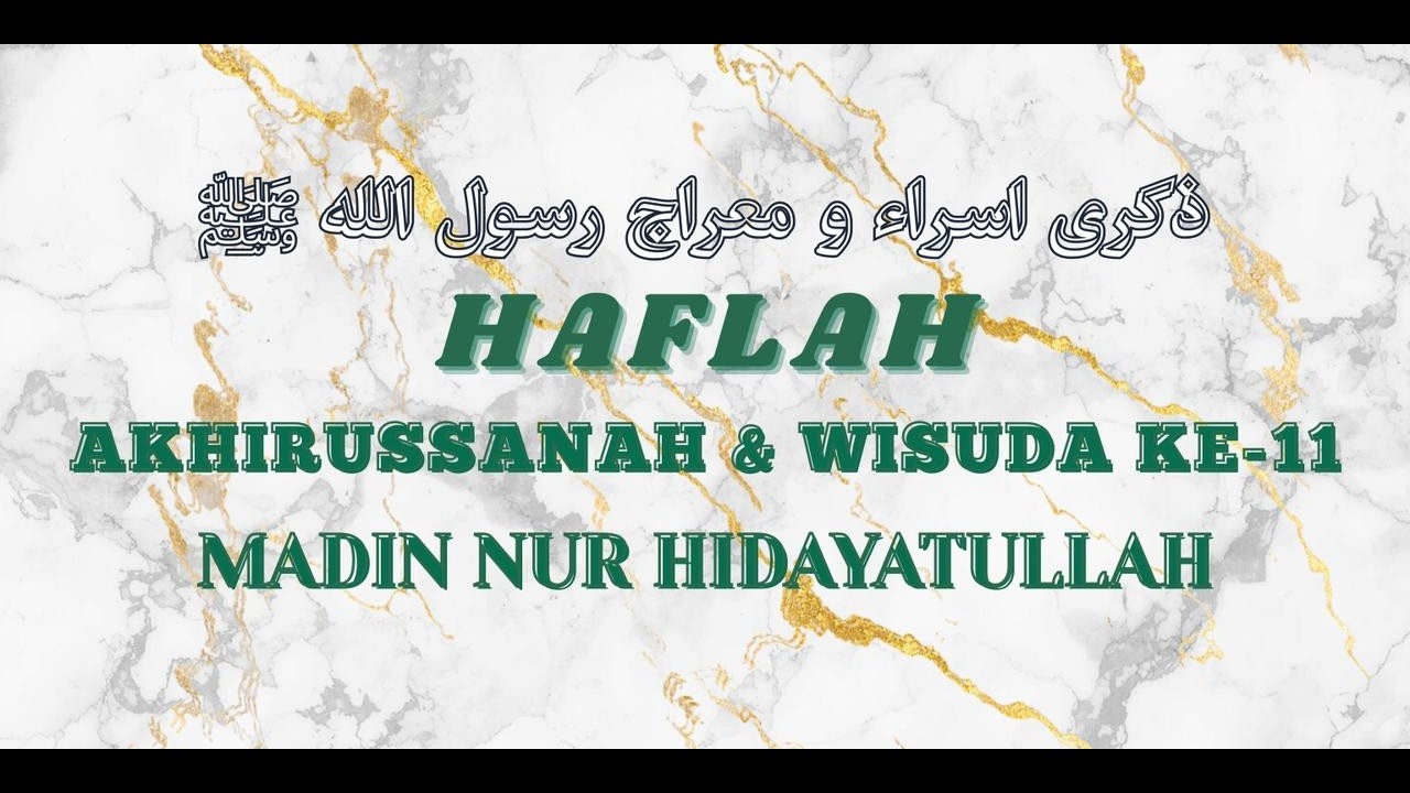 LIVE HAFLAH AKHIRUSSANAH & WISUDA KE 11 MADIN NUR HIDAYATULLAH