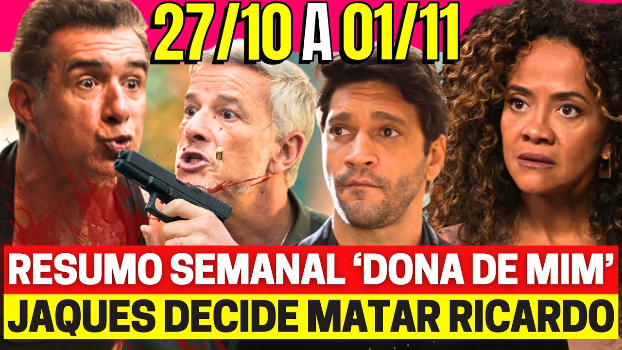 DONA DE MIM Resumo Semanal Completo - 27 a 01/11 - Resumo Nova Novela das 7h assistir GLOBO ao vivo