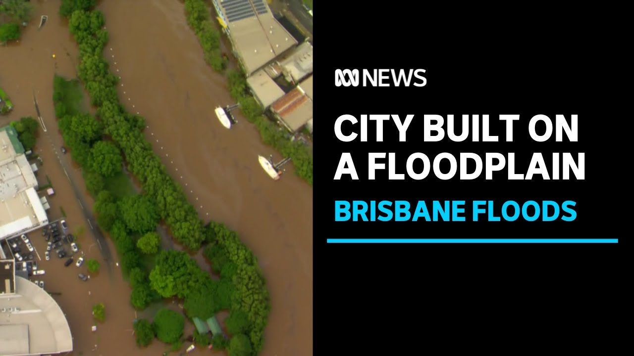 Special report: Brisbane, the city built on a floodplain | ABC News