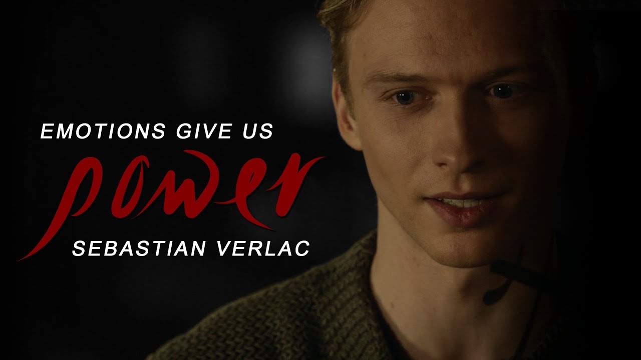 Emotions Give Us Power || Sebastian Verlac [spoilers!]