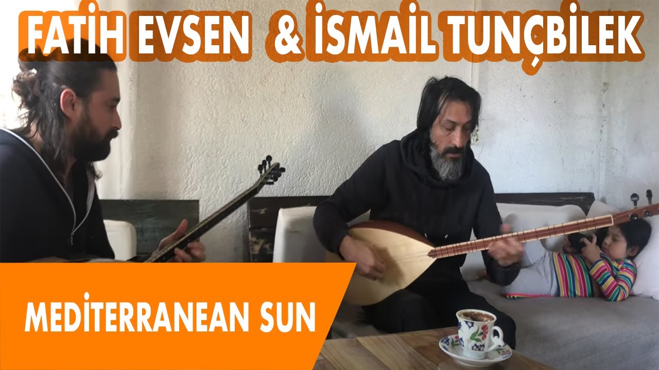 İSMAİL TUNÇBİLEK &  FATİH EVSEN | MEDİTERRANEAN SUN