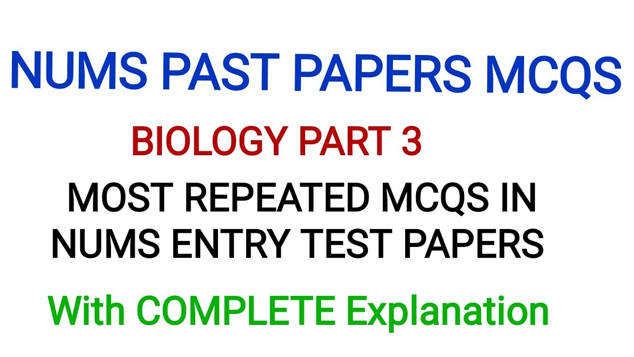 NUMS PAST PAPERS MCQS|BIOLOGY PART 3||MOST IMPORTANT MCQS OF NUMS ENTRY TEST-MDCAT LATEST PAST PAPER
