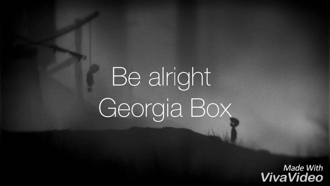Be Alright-Georgia Box A song about depression