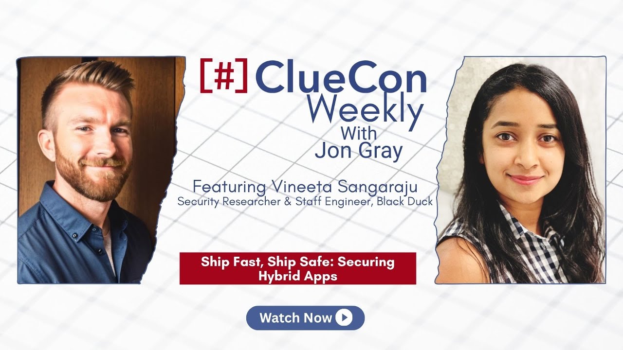 ClueCon Weekly with Vineeta Sangaraju [ Sn. 15 Ep. 13]: Ship Fast, Ship Safe: Securing Hybrid Apps