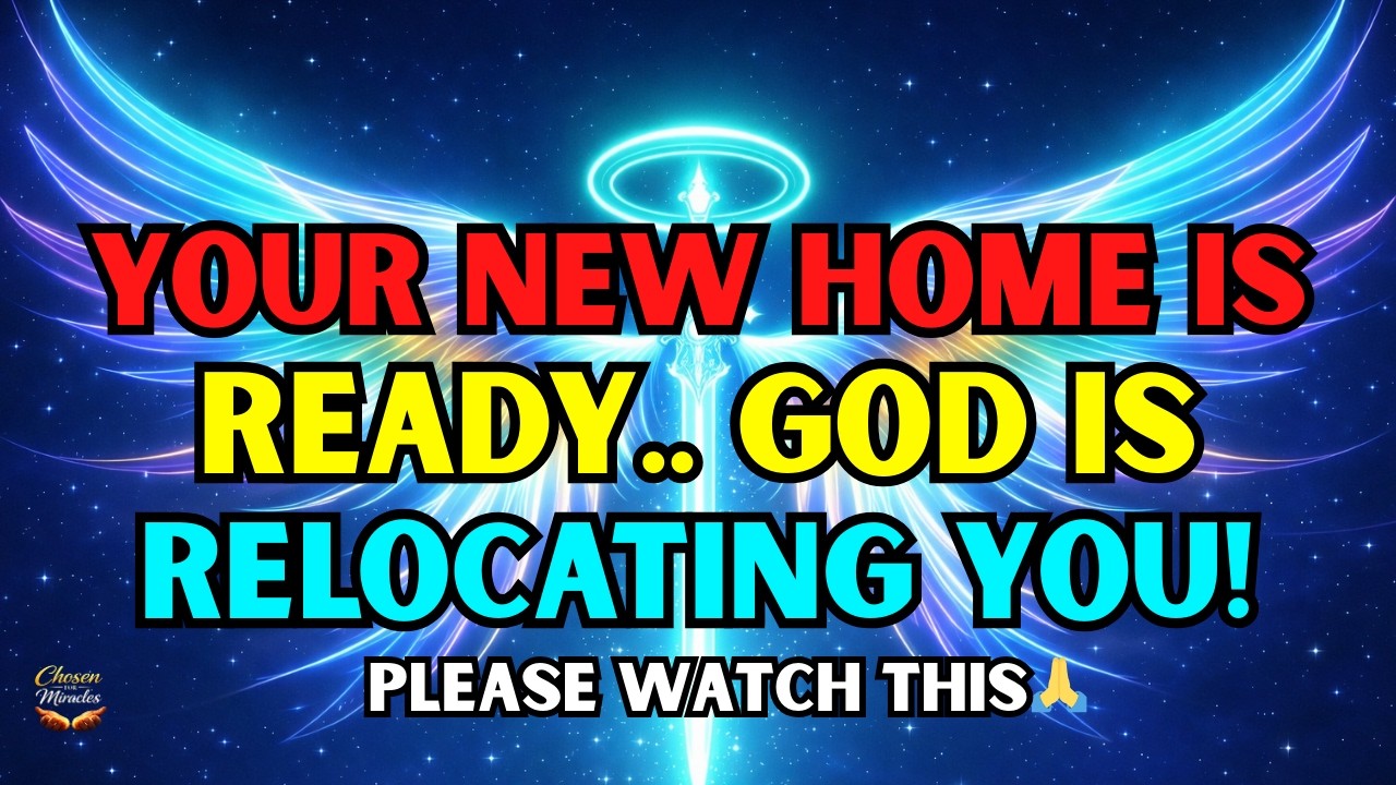 🔴 Chosen One: God is relocating you right now. Your gift is waiting at your new home🚨✨