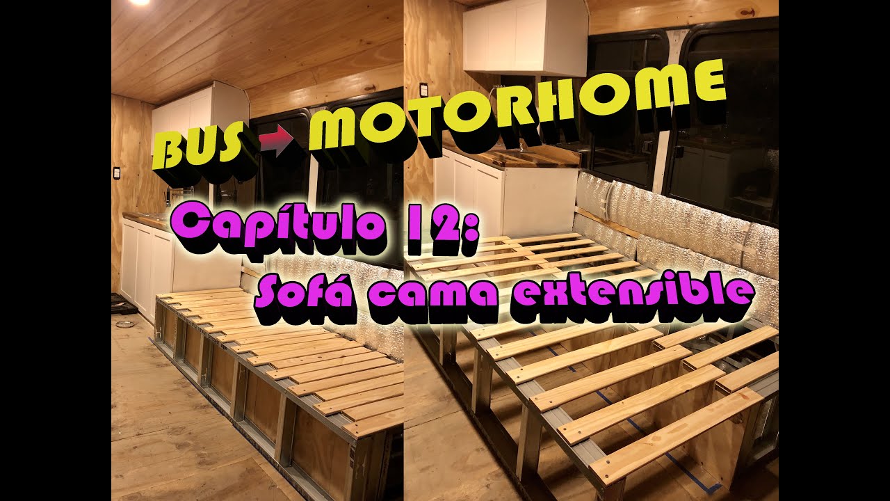 Capítulo 12: Sofá cama extensible! (De Bus/Bondi/Colectivo a Motorhome)