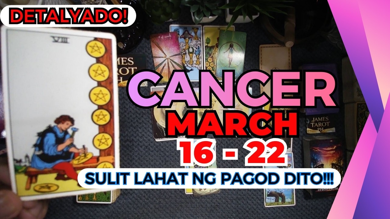 CANCER Pakinggan Mo To! MAGANDANG BALITA SA TINATRABAHO MO! Mar. 16 - 22
