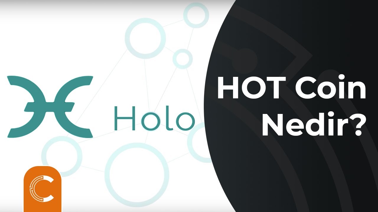 Holochain - HOT Nedir? Nasıl Bu Kadar Y&uuml;kseldi?