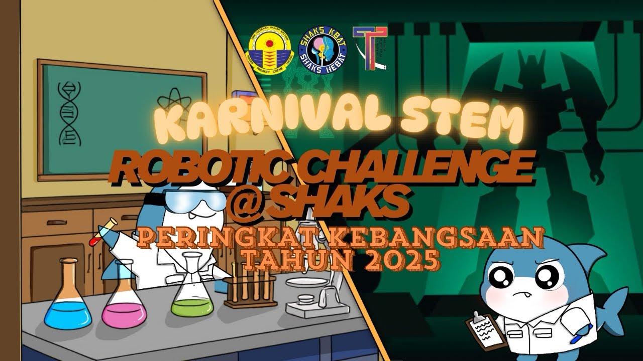 🤖KARNIVAL STEM & PERTANDINGAN ROBOTIC CHALLENGE @ SHAKS PERINGKAT KEBANGSAAN TAHUN 2025 