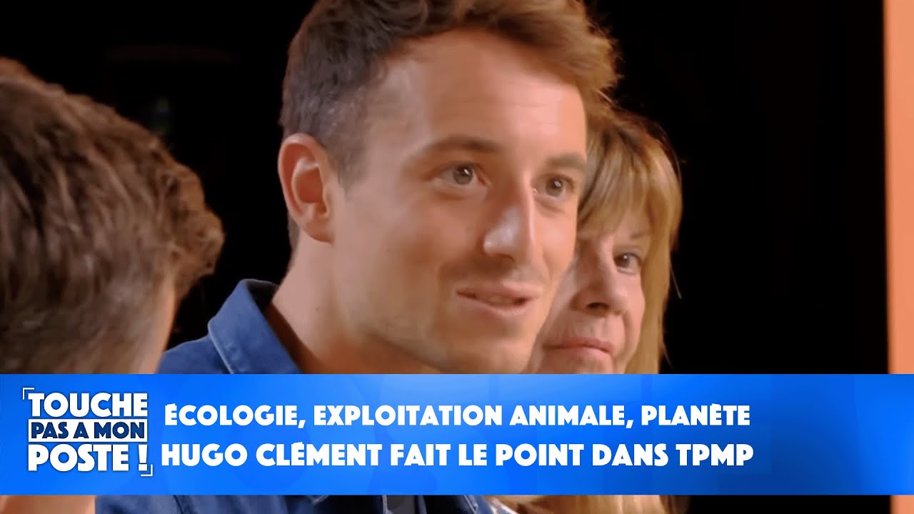 Ecologie, exploitation animale, planète : Hugo Clément fait le point dans TPMP