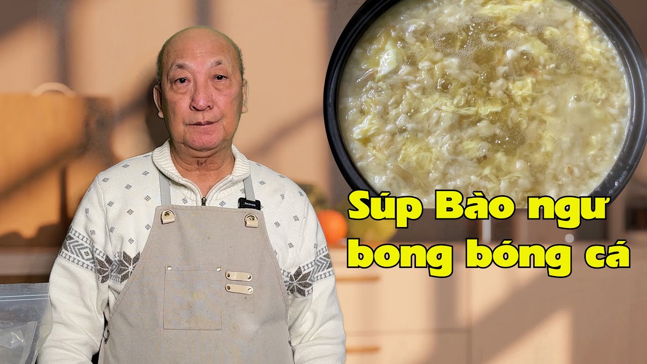 Súp bào ngư bong bóng cá. Món Súp Bổ Dưỡng Nấu Cho Gia Đình