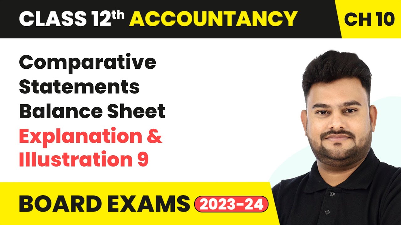 Comparative Statements Balance Sheet - Explanation & Illustration 9 | Class 12 Accountancy Ch 10