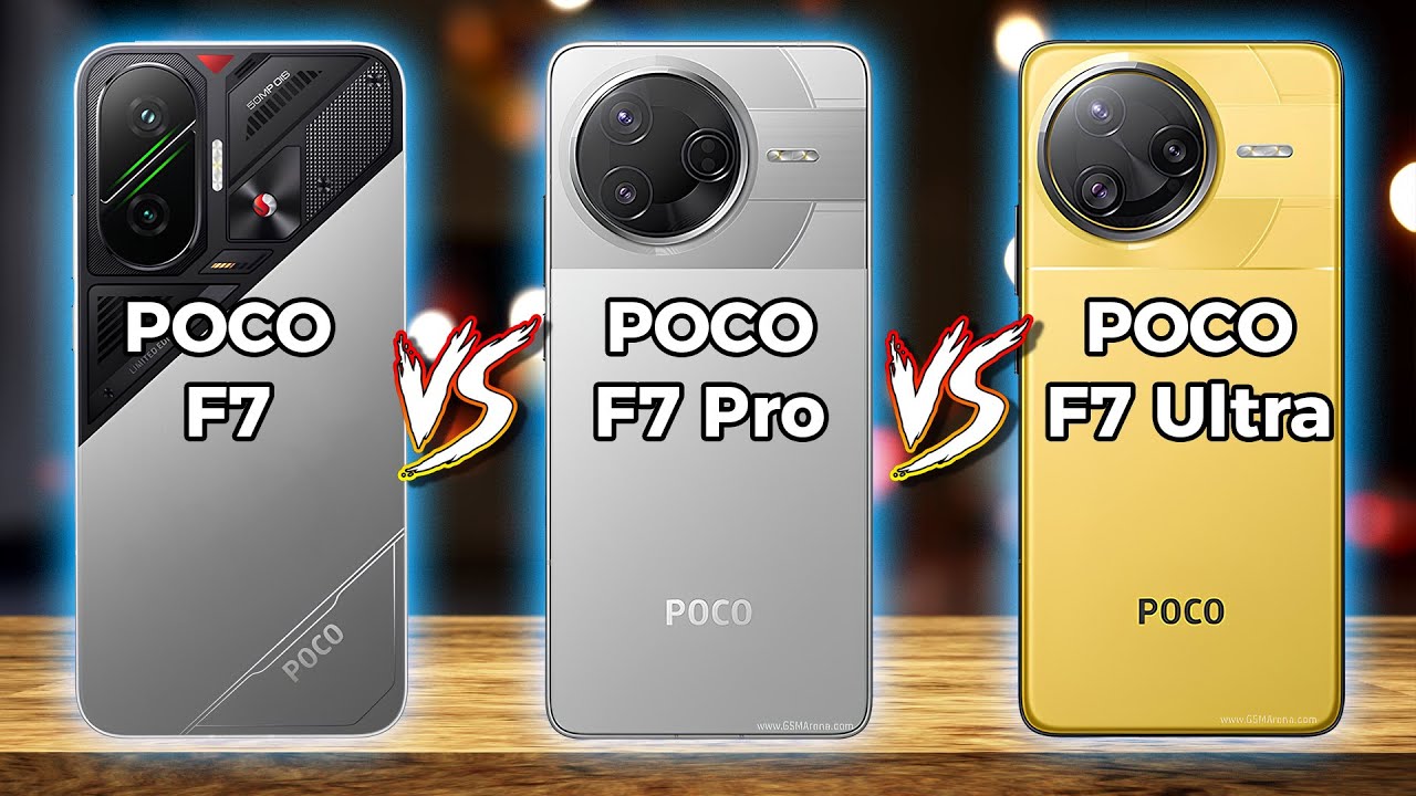 POCO F7 Vs POCO F7 Pro Vs POCO F7 Ultra