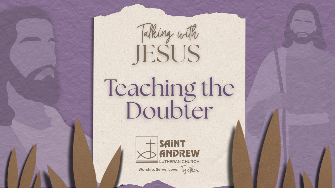Traditional Worship- Talking with Jesus: Teaching the Doubter