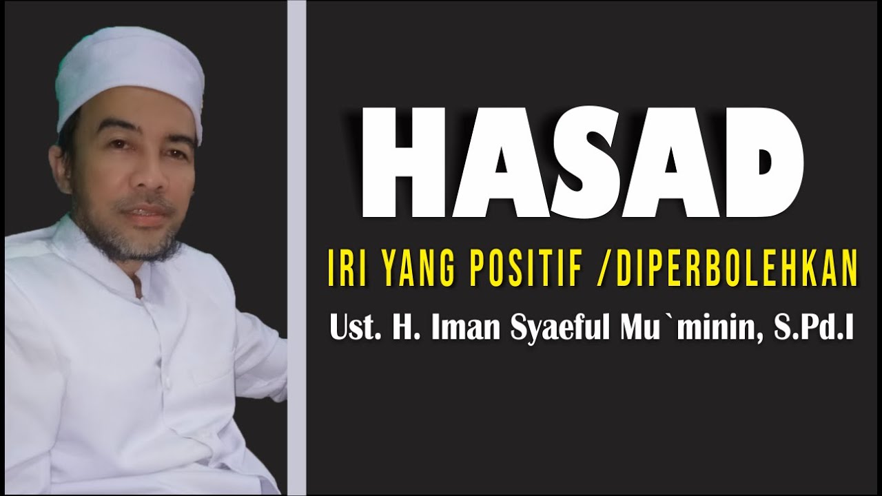 Hasad | Ustadz. H. Iman Syaiful Mu`minin, S.Pd.I