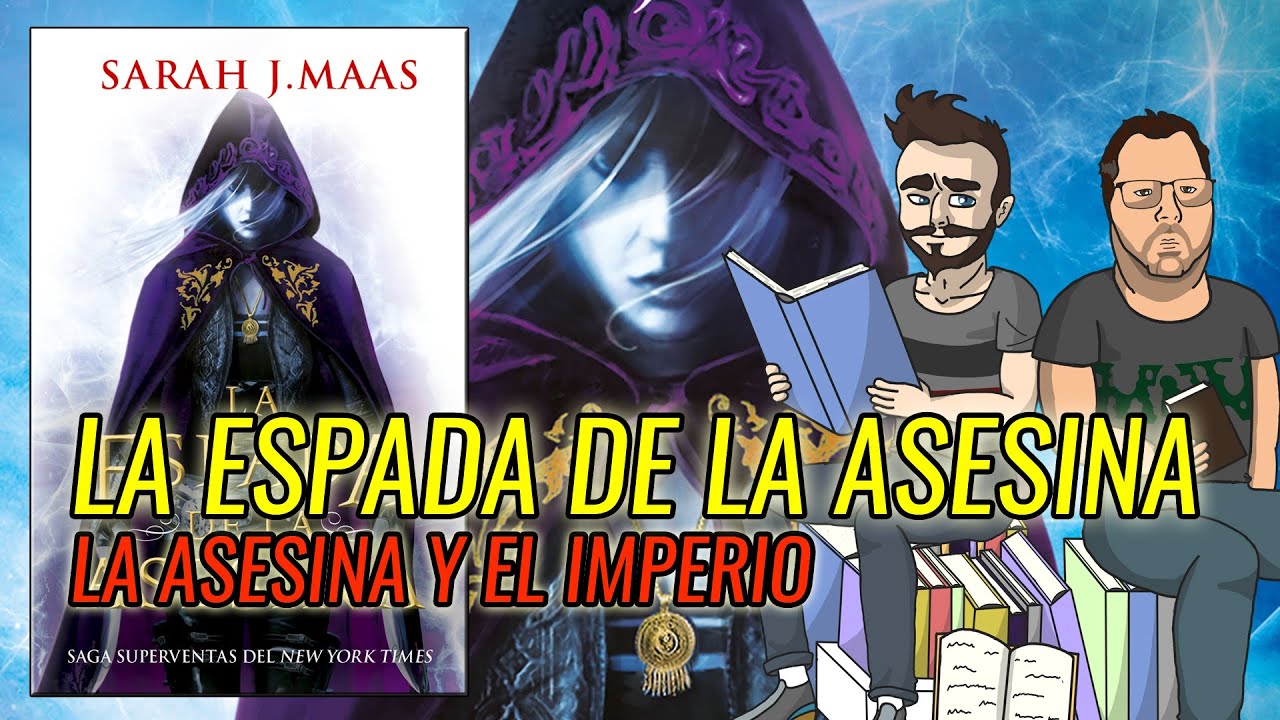 Leyendo a Sarah J Maas: La Espada de la Asesina (Parte V: La Asesina en el Imperio)